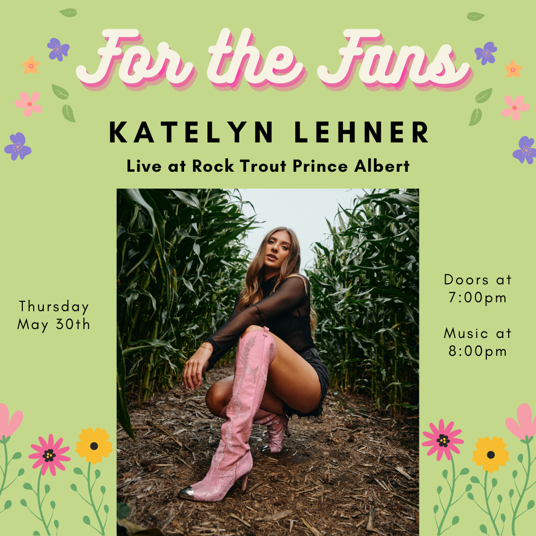 For The Fans - Katelyn Lehner at Rock Trout Prince Albert 